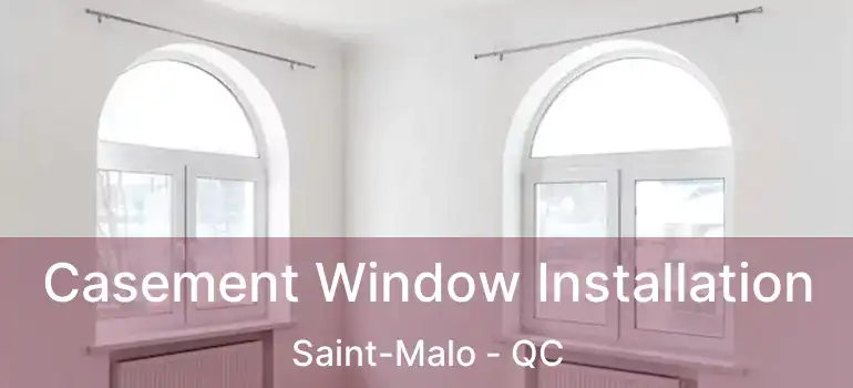  Casement Window Installation Saint-Malo - QC