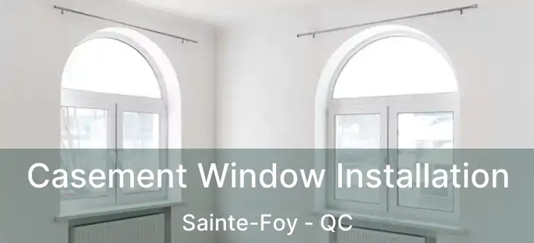 Casement Window Installation Sainte-Foy - QC