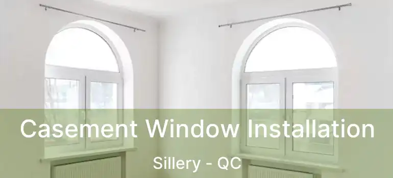  Casement Window Installation Sillery - QC