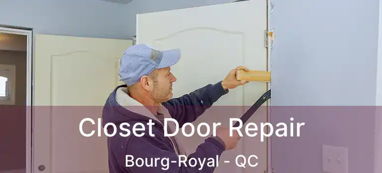  Closet Door Repair Bourg-Royal - QC