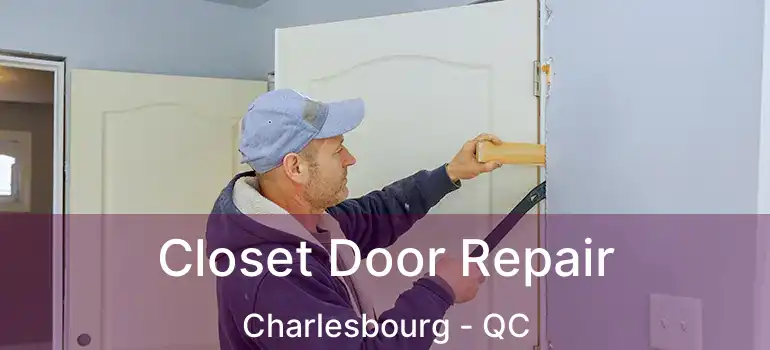  Closet Door Repair Charlesbourg - QC