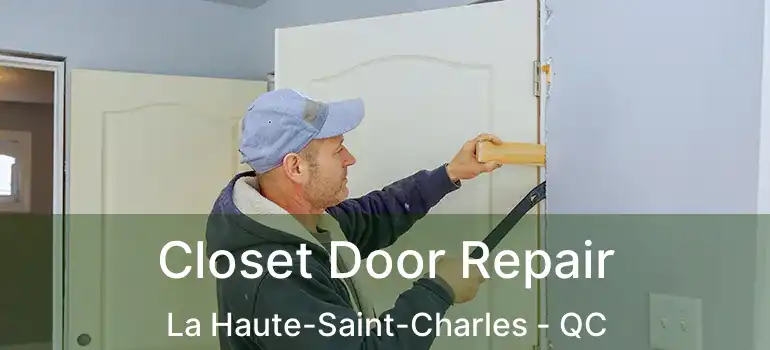 Closet Door Repair La Haute-Saint-Charles - QC