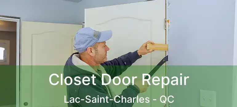  Closet Door Repair Lac-Saint-Charles - QC