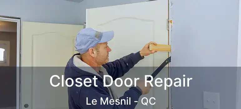  Closet Door Repair Le Mesnil - QC