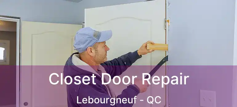  Closet Door Repair Lebourgneuf - QC