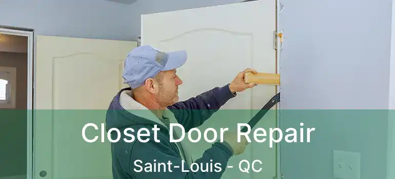  Closet Door Repair Saint-Louis - QC
