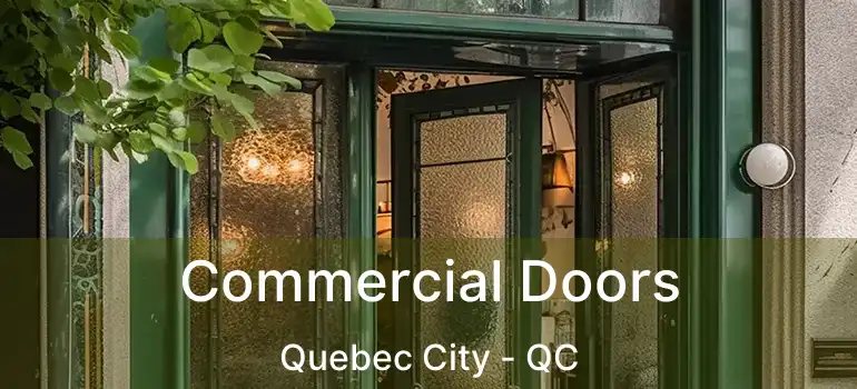  Commercial Doors Quebec City - QC