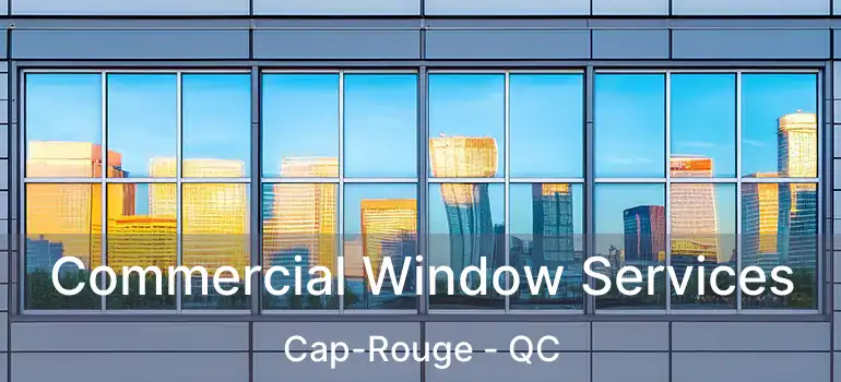  Commercial Window Services Cap-Rouge - QC