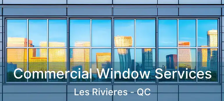  Commercial Window Services Les Rivieres - QC