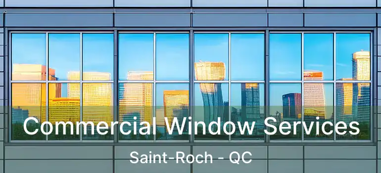 Commercial Window Services Saint-Roch - QC