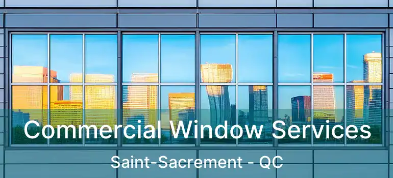  Commercial Window Services Saint-Sacrement - QC