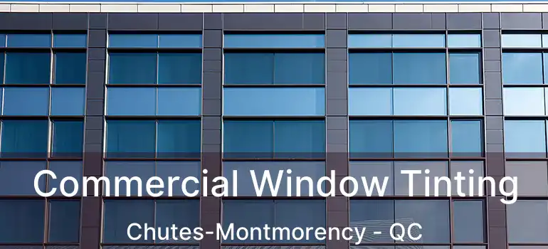  Commercial Window Tinting Chutes-Montmorency - QC