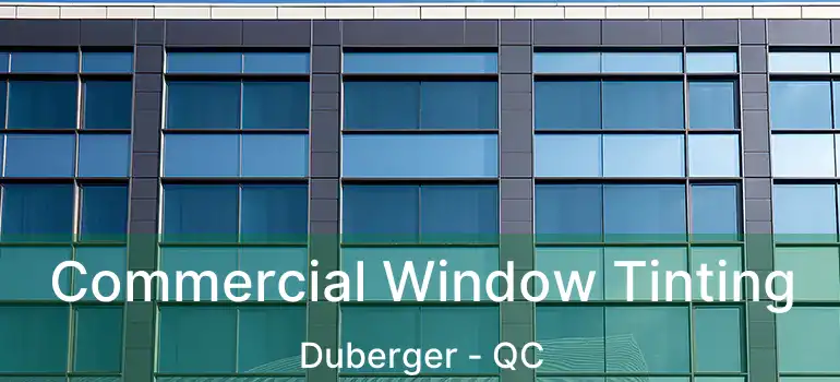  Commercial Window Tinting Duberger - QC