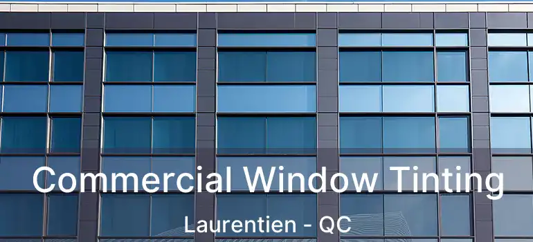  Commercial Window Tinting Laurentien - QC