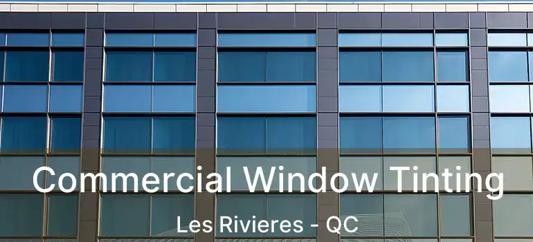  Commercial Window Tinting Les Rivieres - QC