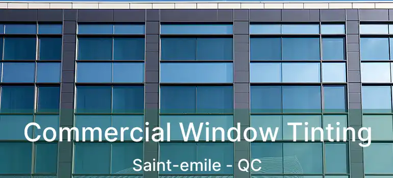  Commercial Window Tinting Saint-emile - QC