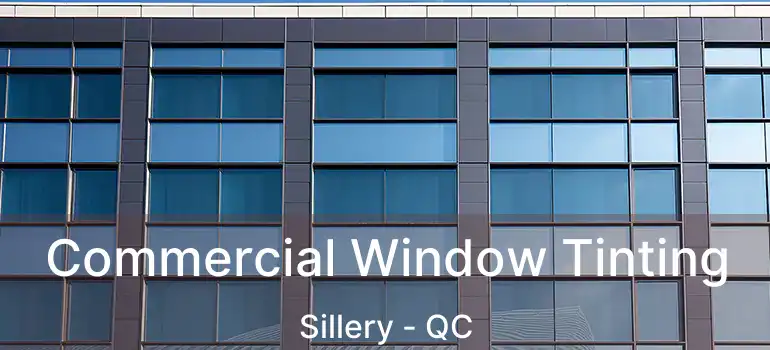  Commercial Window Tinting Sillery - QC