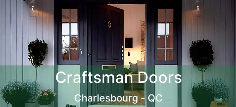  Craftsman Doors Charlesbourg - QC