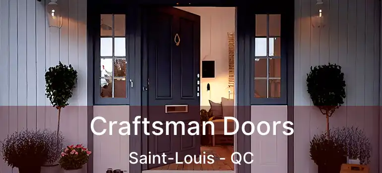  Craftsman Doors Saint-Louis - QC