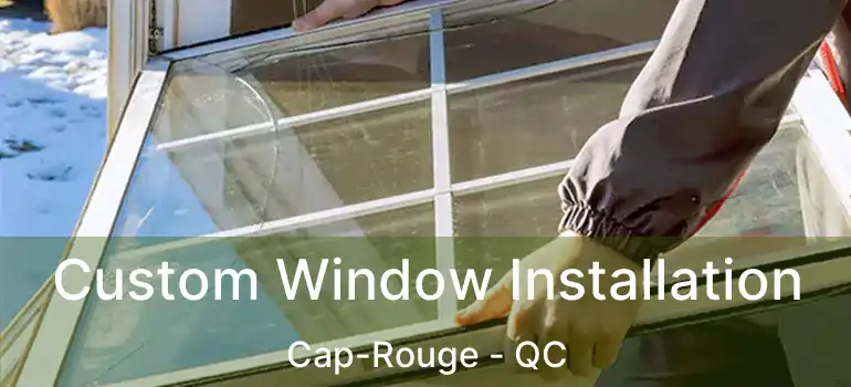  Custom Window Installation Cap-Rouge - QC