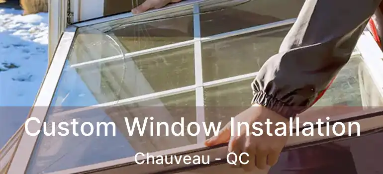 Custom Window Installation Chauveau - QC