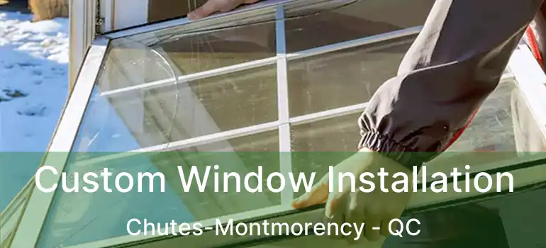  Custom Window Installation Chutes-Montmorency - QC