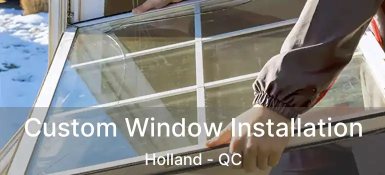  Custom Window Installation Holland - QC