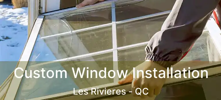  Custom Window Installation Les Rivieres - QC
