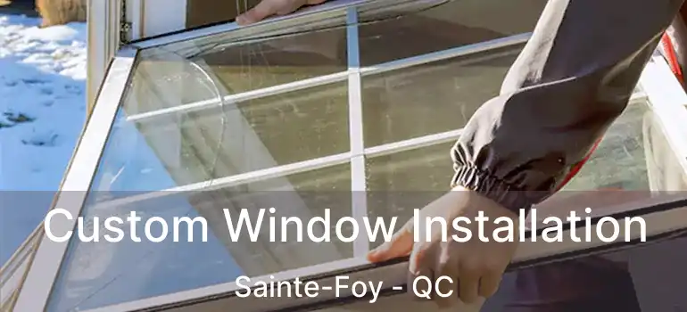  Custom Window Installation Sainte-Foy - QC