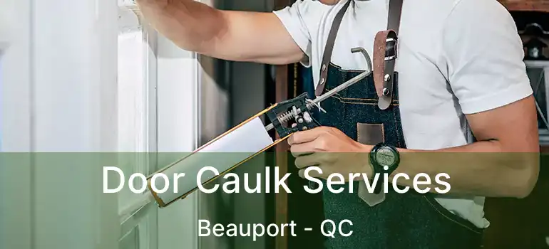  Door Caulk Services Beauport - QC