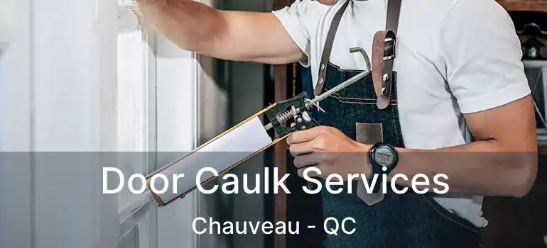  Door Caulk Services Chauveau - QC