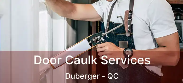  Door Caulk Services Duberger - QC