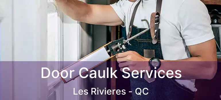  Door Caulk Services Les Rivieres - QC