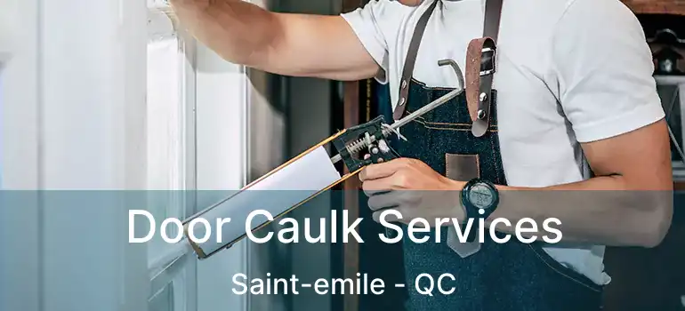  Door Caulk Services Saint-emile - QC