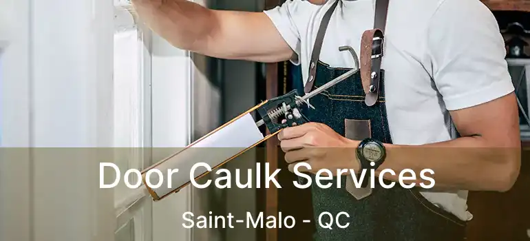  Door Caulk Services Saint-Malo - QC