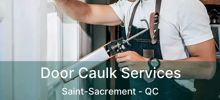  Door Caulk Services Saint-Sacrement - QC