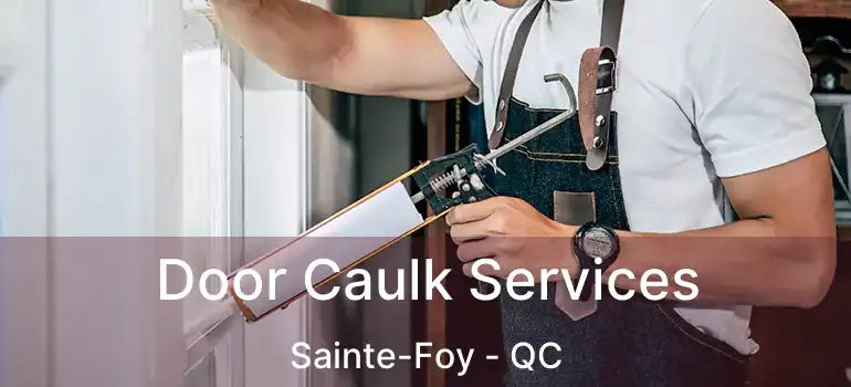  Door Caulk Services Sainte-Foy - QC