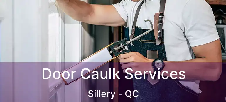  Door Caulk Services Sillery - QC