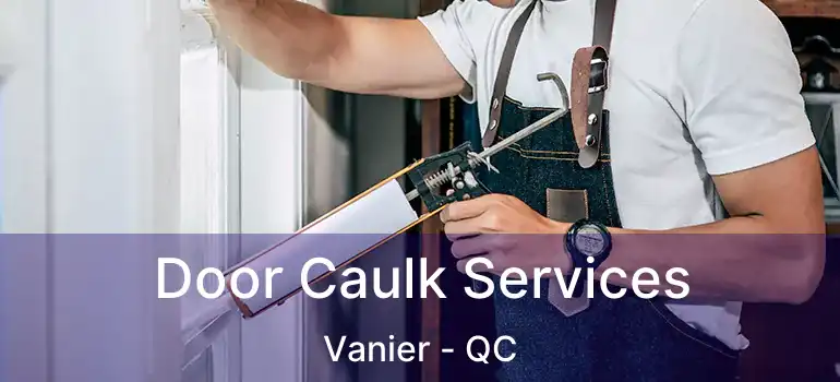  Door Caulk Services Vanier - QC