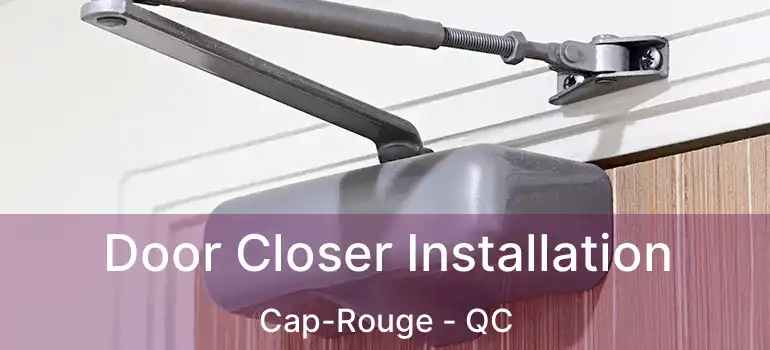  Door Closer Installation Cap-Rouge - QC