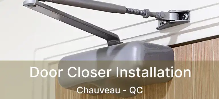  Door Closer Installation Chauveau - QC