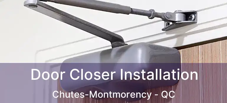  Door Closer Installation Chutes-Montmorency - QC