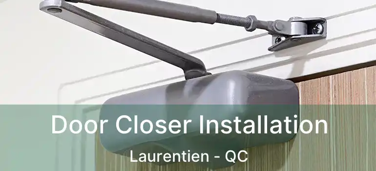  Door Closer Installation Laurentien - QC