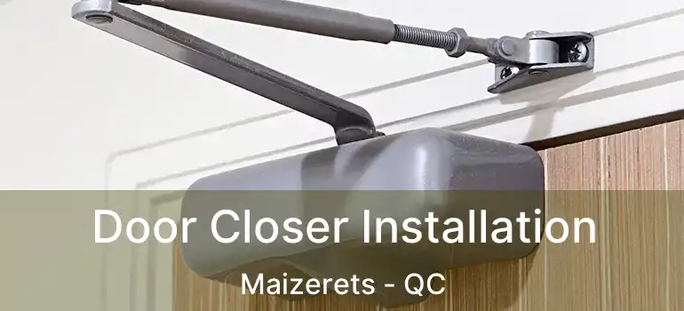  Door Closer Installation Maizerets - QC