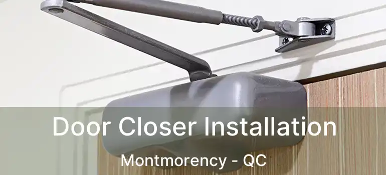  Door Closer Installation Montmorency - QC