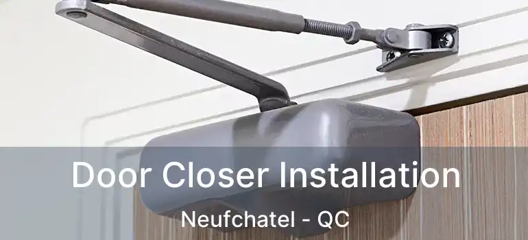  Door Closer Installation Neufchatel - QC