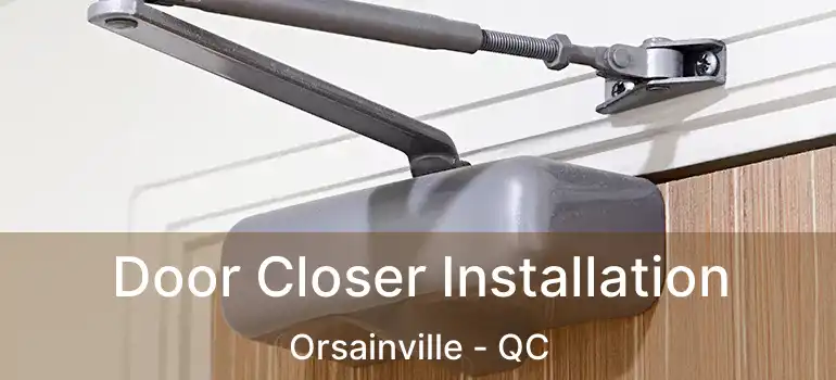  Door Closer Installation Orsainville - QC