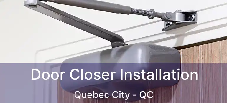  Door Closer Installation Quebec City - QC