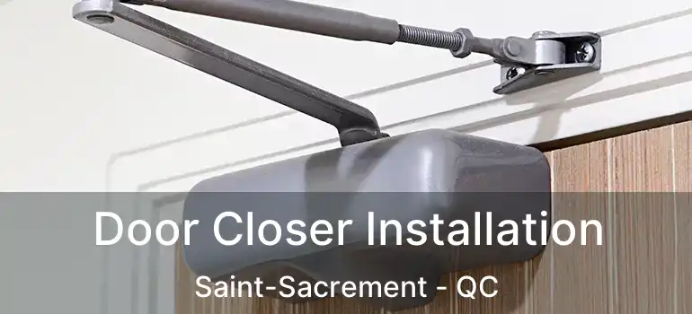  Door Closer Installation Saint-Sacrement - QC