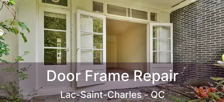  Door Frame Repair Lac-Saint-Charles - QC